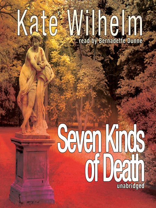 Title details for Seven Kinds of Death by Kate Wilhelm - Wait list